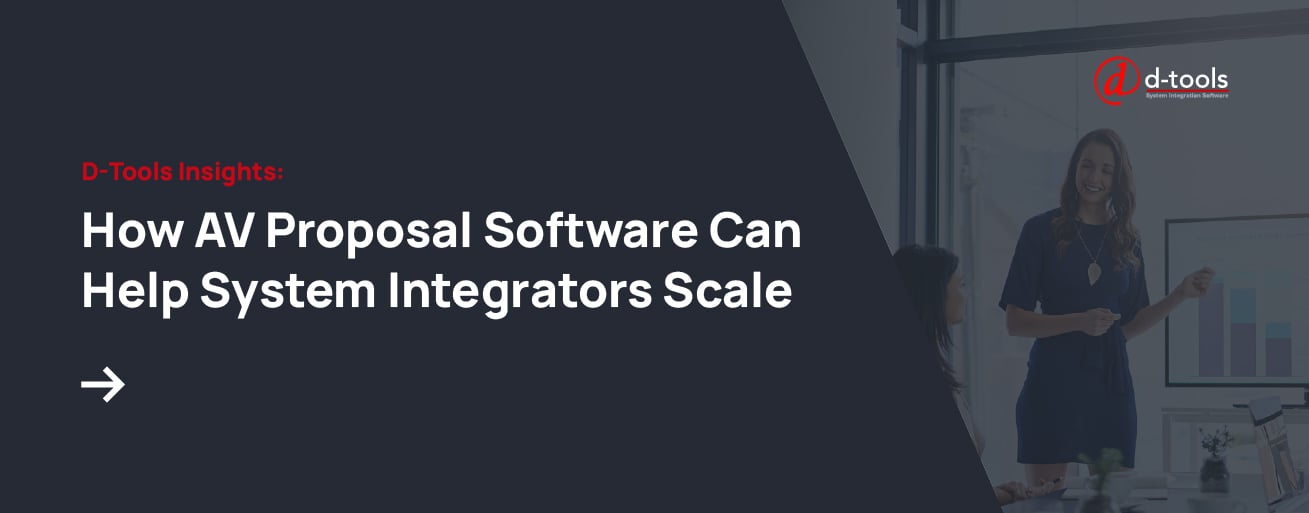 D-Tools Insights: How AV Proposal Software Can Help System Integrators Scale 