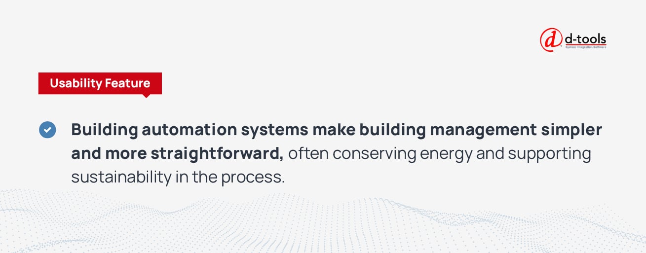 Building automation systems make building management simpler and more straightforward, often conserving energy and supporting sustainability in the process. 