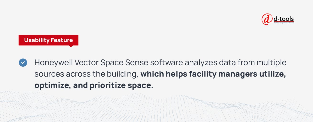 Honeywell Vector Space Sense software analyzes data from multiple sources across the building, which helps facility managers utilize, optimize, and prioritize space. 