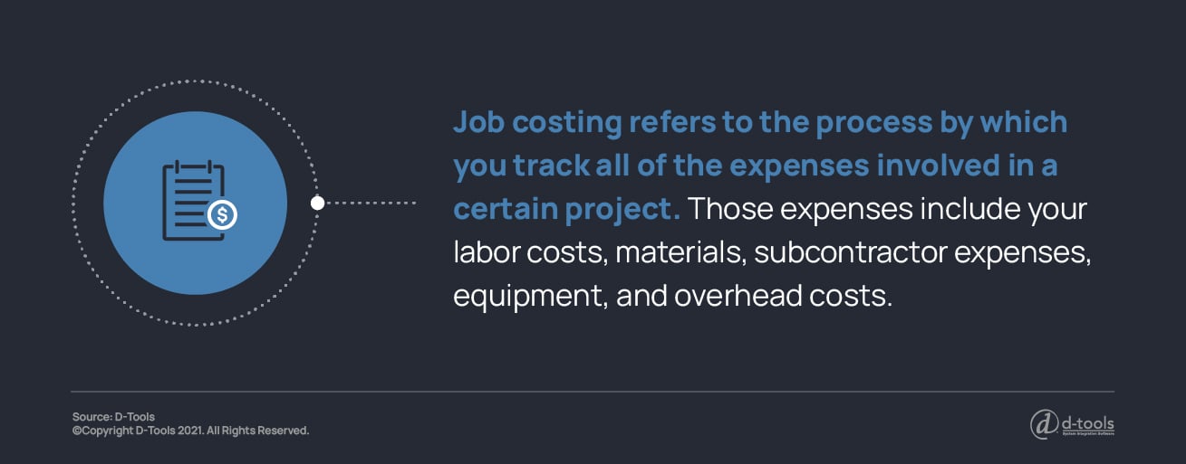 Job costing refers to the process by which you track al of the expenses involved in a certain project. Those expenses include your labor costs, materials, subcontractor expenses, equipment, and overhead costs. 