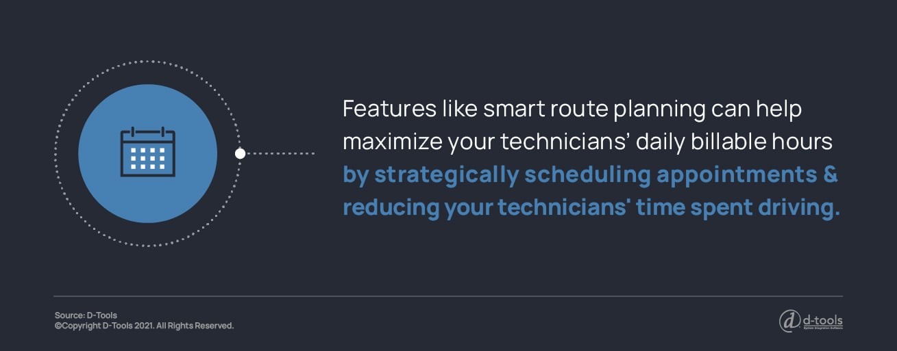 Features like smart route planning can help maximize your technicians' daily billable hours by strategically scheduling appointments and reducing your technicians' time spent driving.