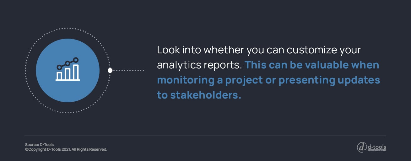 Look into whether you can customize your analytics reports. This can be valuable when monitoring a project or presenting updates to stakeholders. 