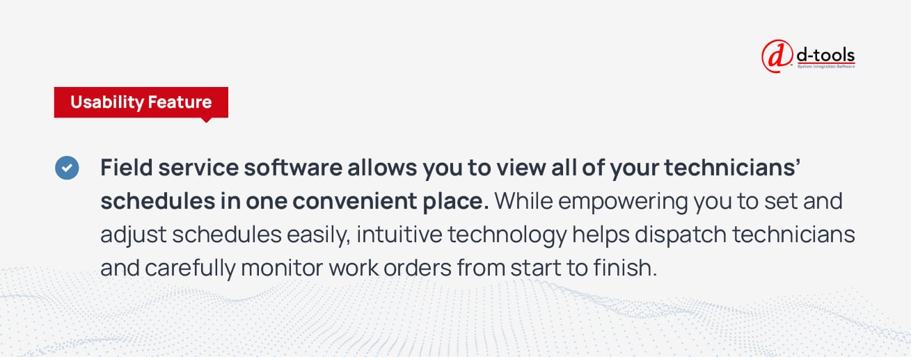 A quote pulled from the text that reads: Field service software allows you to view all of your technicians' schedules in one convenient place. While empowering you to set and adjust schedules easily, intuitive technology helps dispatch technicians and carefully monitor work orders from start to finish.