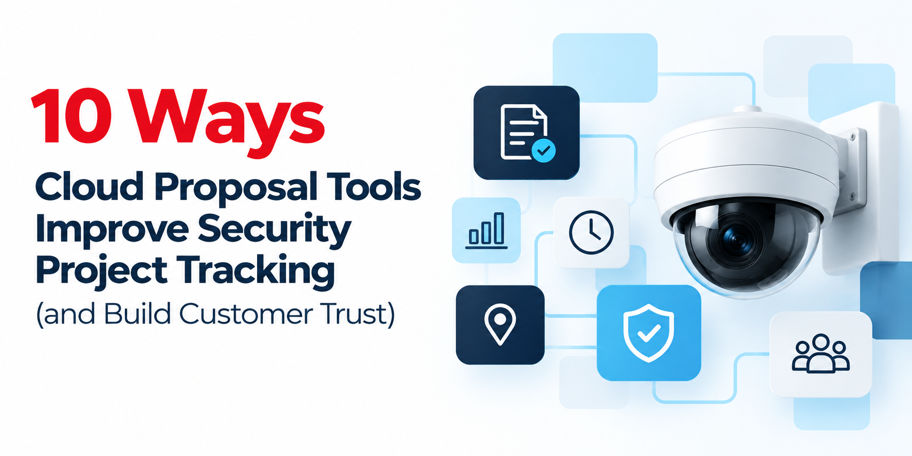10 Ways Cloud Proposal Tools Improve Security Project Tracking (and Build Customer Trust)