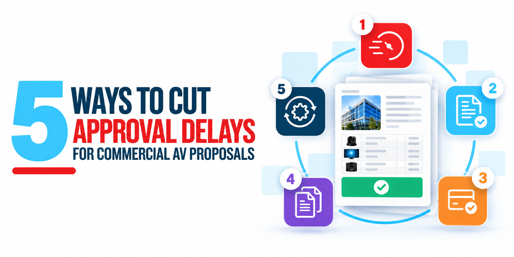 5 Ways to Cut Approval Delays for Commercial AV Proposals
