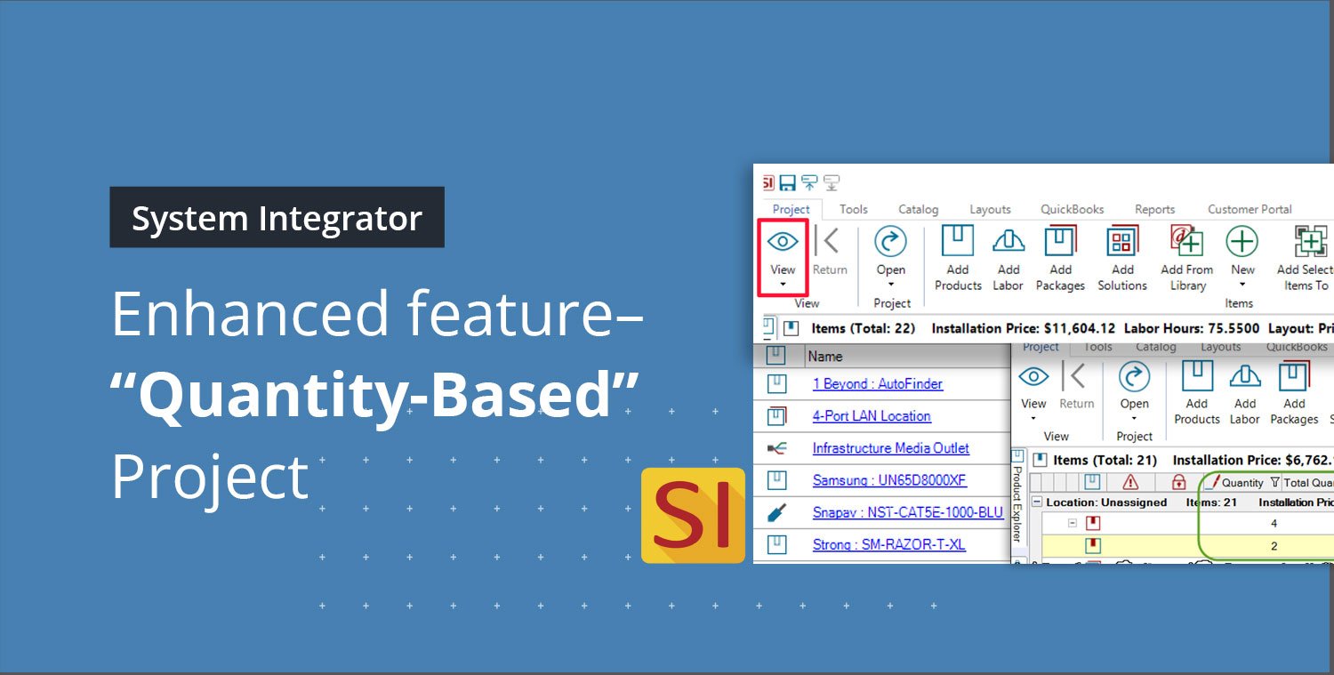 Systems Integrator v19 – “Quantity” Revisited Reflecting on one of SI’s most v enhancements – the “Quantity-Based” Project