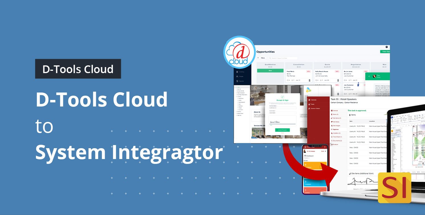 D-Tools Cloud to System Integrator Integration For Streamlined AV Proposal, AV System Design, and Field Service Management