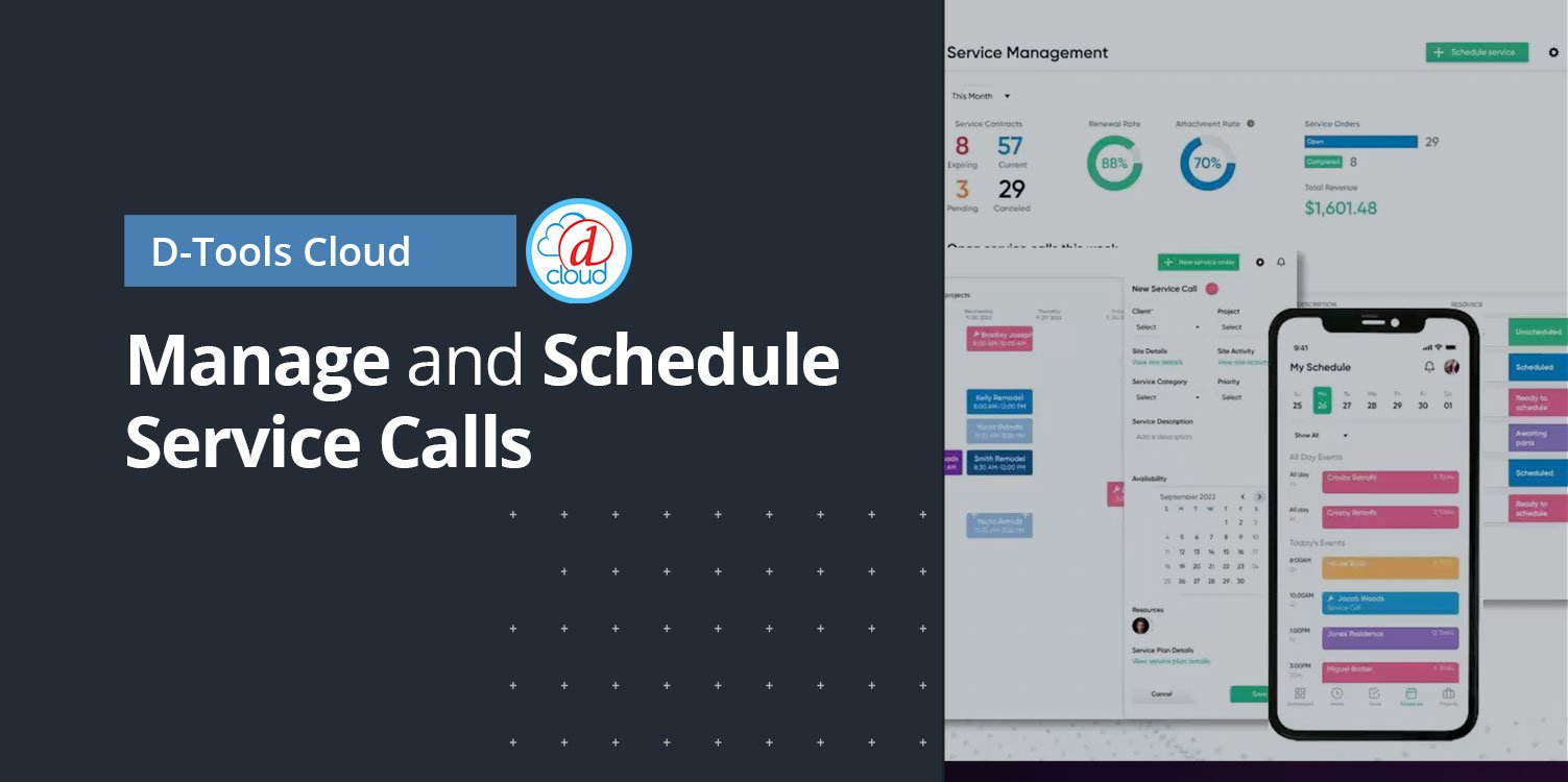 On-demand Webinar: Manage and Schedule Service Calls with D-Tools Cloud