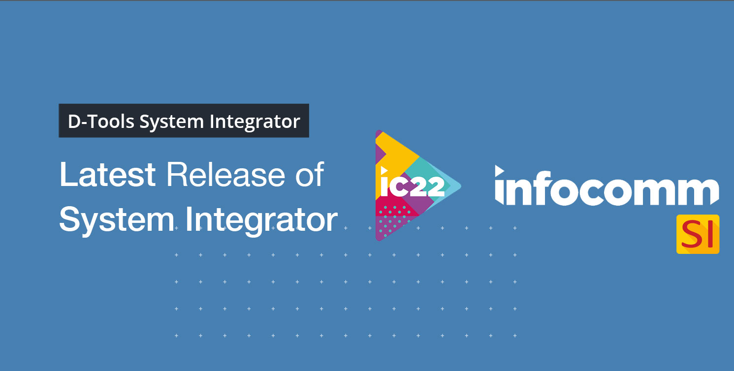 D-Tools to Demonstrate the Latest Release of System Integrator at InfoComm 2022