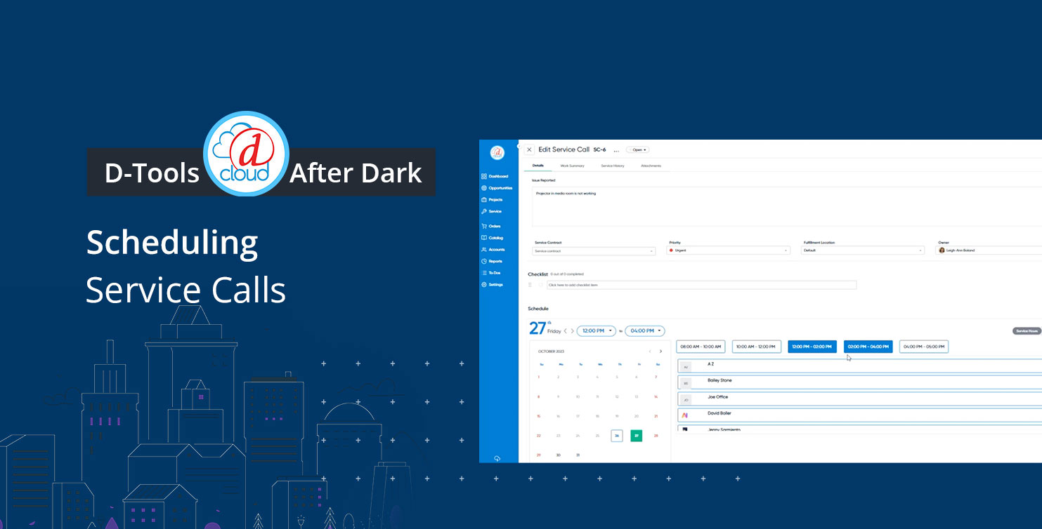 D-Tools Cloud After Dark: Scheduling Service Calls