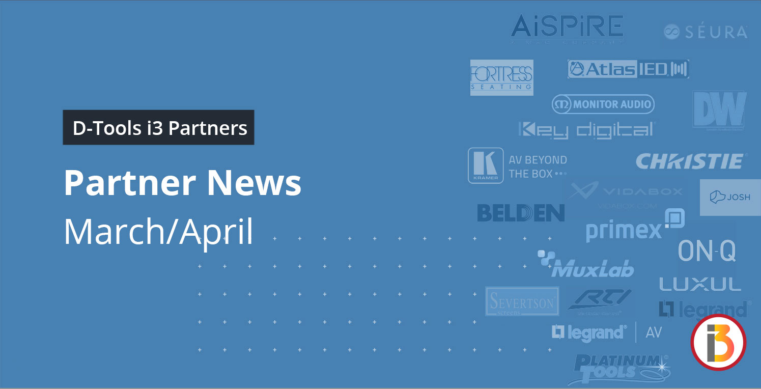 D-Tools i3 Partner News for March/April 2021